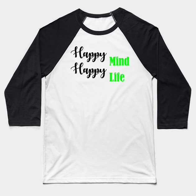 Happy Mind Happy Life Baseball T-Shirt by Happy Asmara